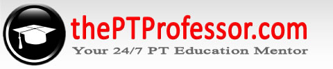 thePTprofessor.com - Your 24/7 Online PT Education Mentor